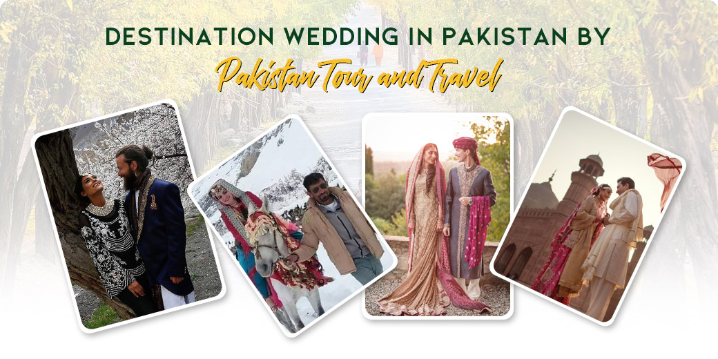 Destination Wedding By Pakistan Tour and Travel 1 Destination Wedding in Pakistan 2020