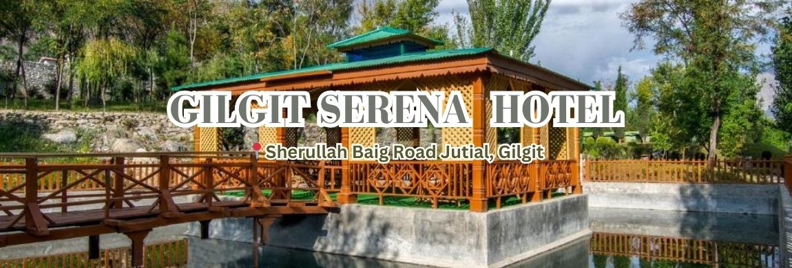 Gilgit Serena Hotel : best hotels in gilgit baltistan Gilgit Serena Hotel : best hotels in gilgit baltistan