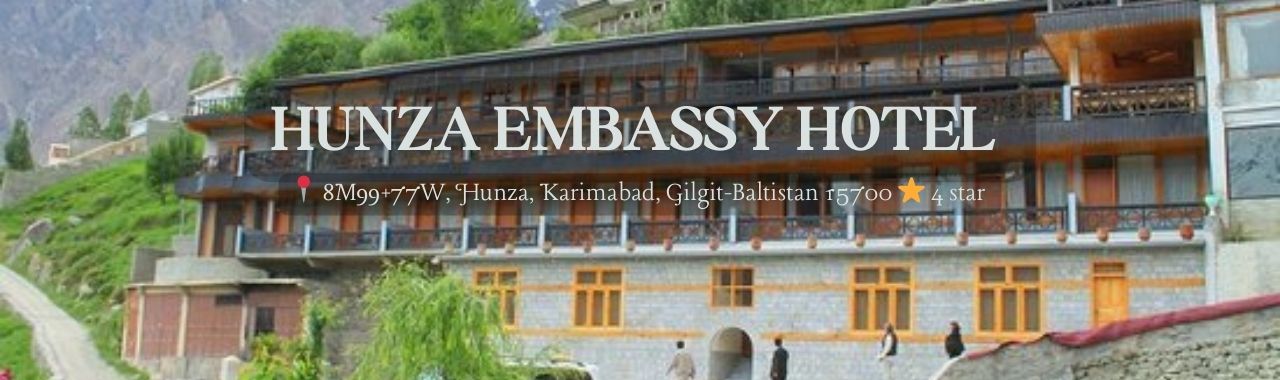 Hunza Embassy Hotel- Top Hotels in Hunza Valley Hunza Embassy Hotel- Top Hotels in Hunza Valley