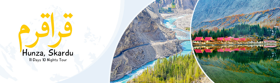Karakoram Hunza Skardu Tour 10 Days Karakoram Hunza Skardu Tour 10 Days