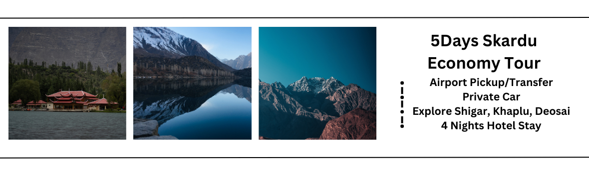 Book all new 5Days Skardu Economy Tour 5Days Skardu Economy Tour